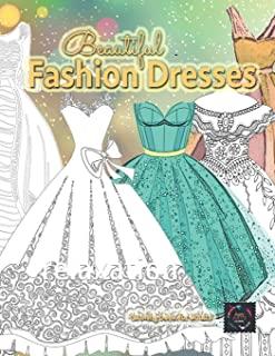 Beautiful fashion dresses coloring book for: adults beautiful dresses coloring book