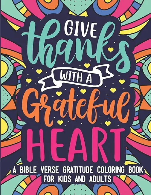 Bible Verse Gratitude Coloring Book for Kids and Adults: 35 Fun, Beautiful and Relaxing Patterns with Inspirational Quotes and Christian Scriptures