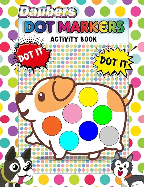 Daubers Dot Markers Activity Book: Coloring Big Dots - Giant, Large, Jumbo Size dot For Kids, Toddler, Preschool, Kindergarten, Girls, Boys - Dot Mark