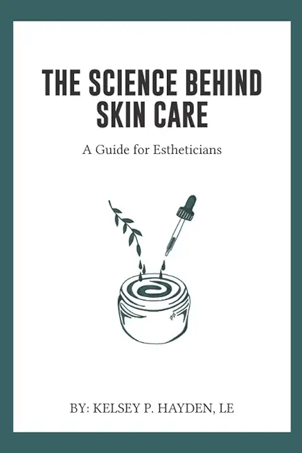 The Science Behind Skin Care: A Guide for Estheticians