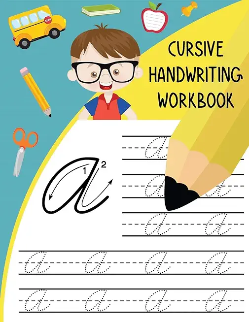 Cursive Handwriting Workbook: Letter Tracing Books for Kids Learn and Practice Writing Alphabet A-Z Upper and Lower Case and Words in Cursive