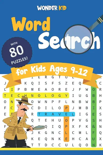 Word Search for Kids Ages 9-12: 80 Engaging Puzzle games to improve Spelling and Vocabulary in 4 main Fun and Educational Themes. Definitely an entert