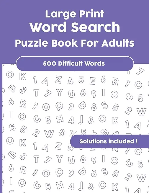 Large Print Word Search Puzzle Book For Adults: Over 500 difficult Words with Solutions!