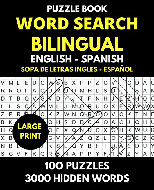 Word Search Bilingual English - Spanish (Sopa de Letras Bilingue Ingles - EspaÃ±ol): Professional Puzzle Book for Word Find with Solutions - 100 Puzzle