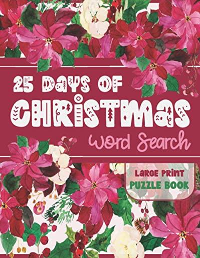 25 Days of Christmas Word Search [Large Print]: Holiday Word Find Puzzle Book for Adults, Teens, and Kids