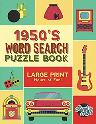 1950's Word Search Puzzle Book: Large Print Word Search Books for Seniors, Adults, and Teens. 100 Easy, Entertaining, Fun Puzzles!