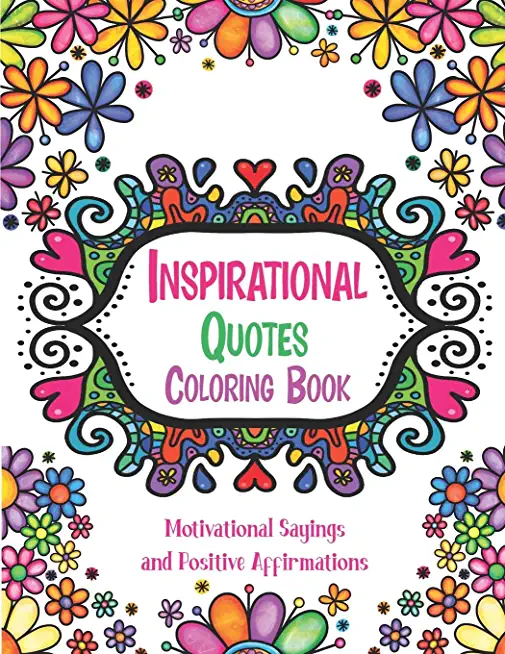 Inspirational Quotes Coloring Book: Good Vibes Coloring Books for Adults with Motivational Sayings and Positive Affirmations for Confidence and Relaxa