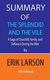 Summary of The Splendid and the Vile by Erik Larson: A Saga of Churchill, Family, and Defiance During the Blitz