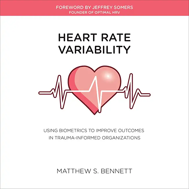 Heart Rate Variability: Using Biometrics to Improve Outcomes in Trauma-Informed Organizations