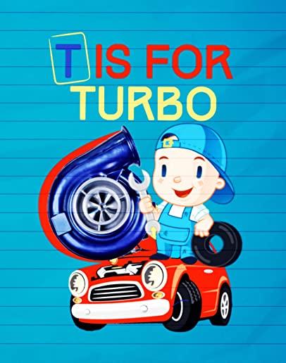 T is for Turbo: ABC Book Alphabet for kids
