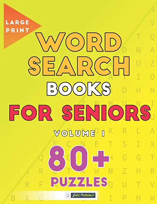 Large Print Word Search Books For Seniors: 80+ Gentle Brain Puzzles For Men And Women: Volume 1: A Great Gift Idea