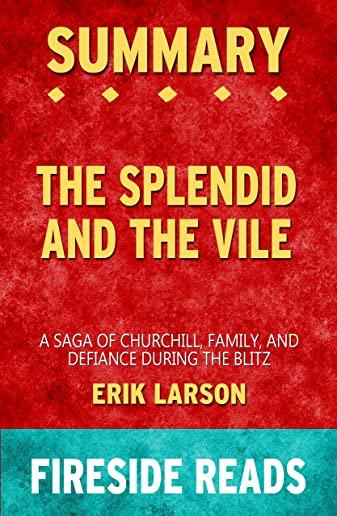 Summary of The Splendid and the Vile: A Saga of Churchill, Family, and Defiance During the Blitz: by Fireside Reads