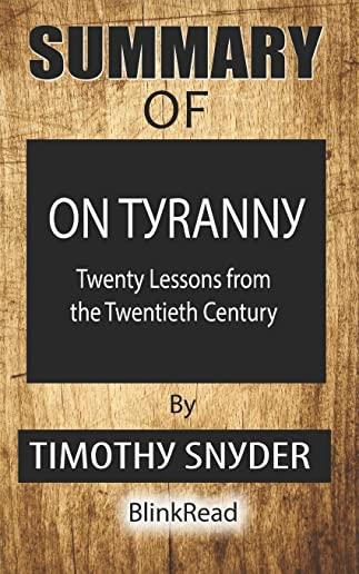 Summary of On Tyranny By Timothy Snyder: Twenty Lessons from the Twentieth Century