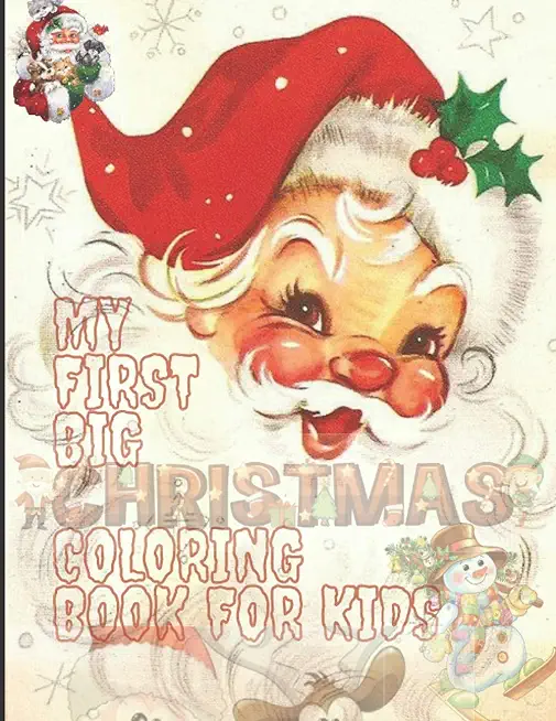 My First Big Christmas Coloring Book for Kids: 100 Unique Design For Your Lovely Kids, Fun Easy and Relaxing Designs