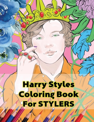 Harry Styles Coloring Book for Stylers: Beautiful Stress Relieving Coloring Pages for Stylers and One Direction Fans! 8.5 in by 11 in Size, Hand-Drawn