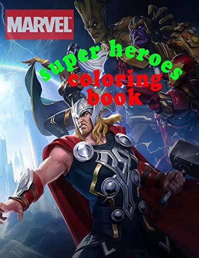 Marvel super heroes coloring book: the avengers, the guardians of galaxy, spider man, X man, fantastic 4, the hulk, Iron man, captains america, black