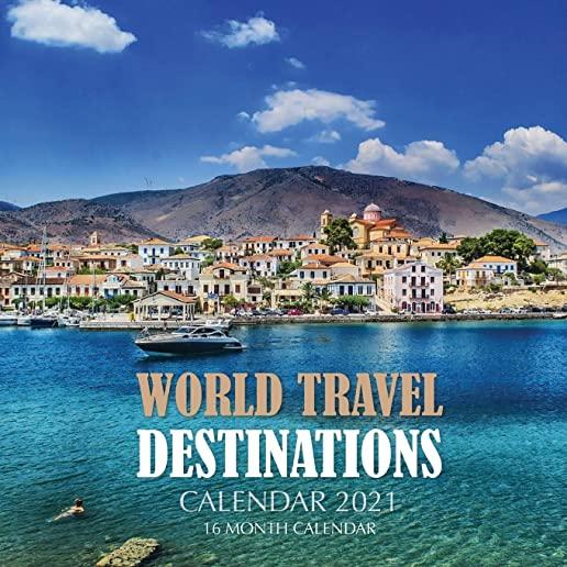 World Travel Destinations Calendar 2021: 16 Month Calendar