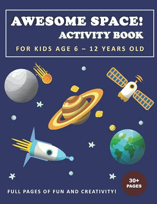 Awesome Space! Activity Book for Kids Age 6 - 12 Years Old