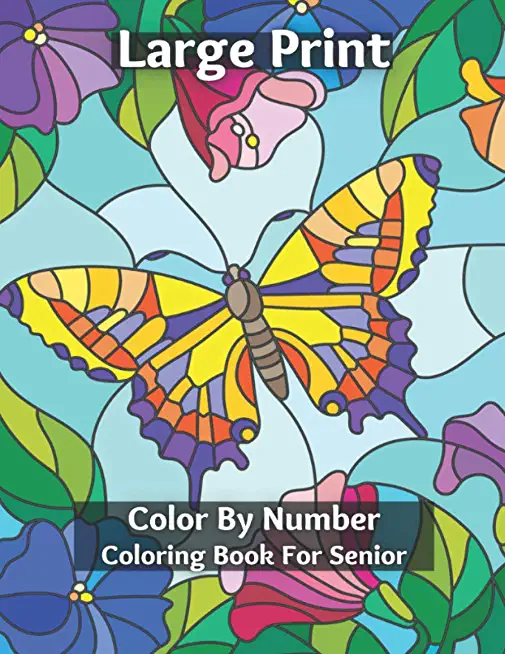 Large Print Color By Number Coloring Book For Senior: Easy and Simple Large Print Pages for Adults and Seior . Sweet Home Theme with Flowers, Animals,