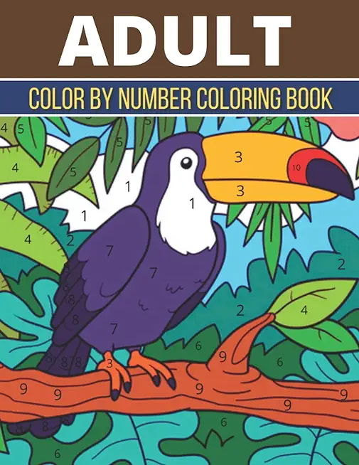 Adult Color By Number Coloring Book: An Adult Coloring Book with Fun, Easy, and Relaxing Coloring Pages (Adult Color by Number Coloring Book)