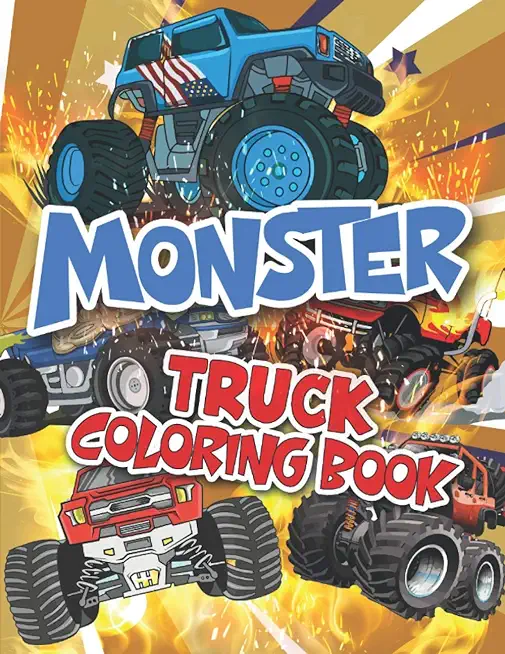Monster Truck Coloring Book: Monster Truck Coloring Books for Little Boys and Girls - Monster Truck Coloring Book for Children