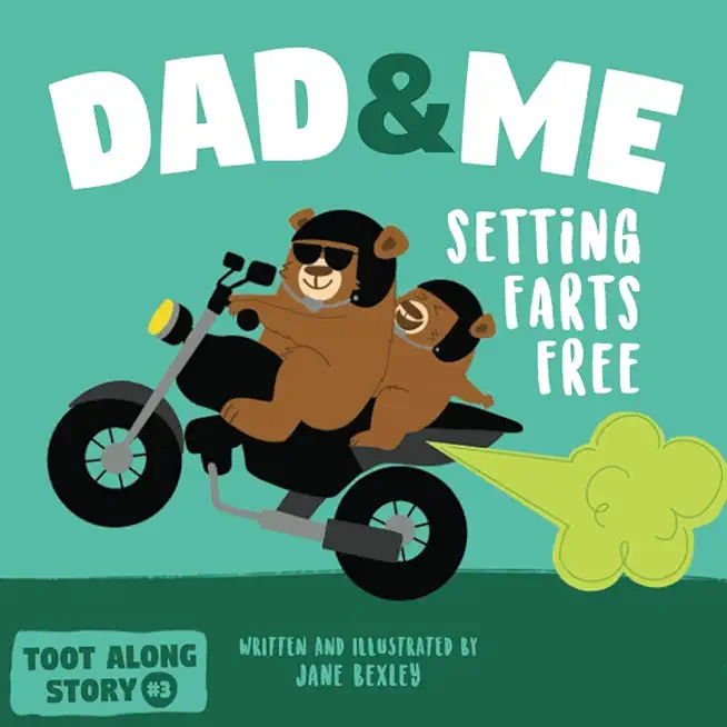 Dad And Me Setting Farts Free: A Funny Read Aloud Picture Book For Fathers And Their Kids, A Rhyming Story For Families