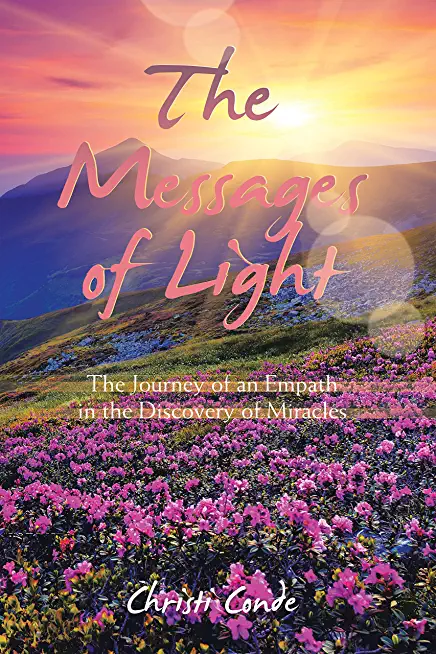 The Messages of Light: The Journey of an Empath in the Discovery of Miracles