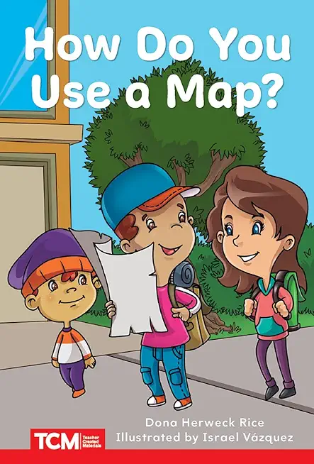 How Do You Use a Map?: Prek/K: Book 22