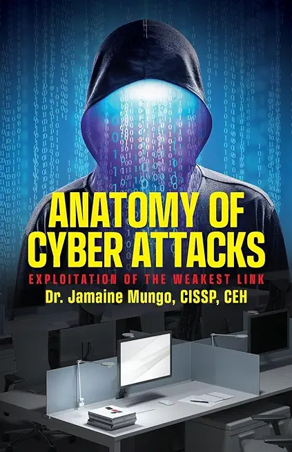 Anatomy of Cyber Attacks: Exploitation of the Weakest Link