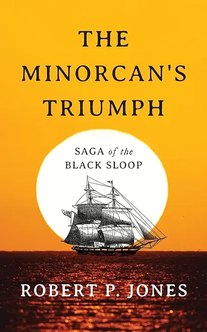 The Minorcan's Triumph: Saga of the Black Sloop