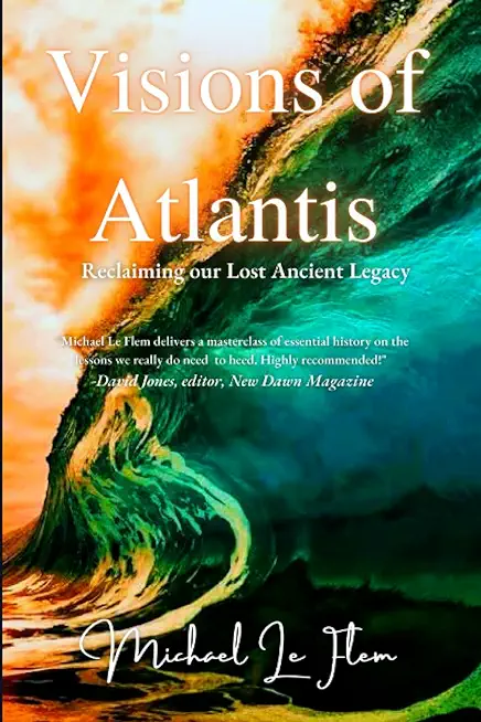 Visions of Atlantis: Reclaiming our Lost Ancient Legacy