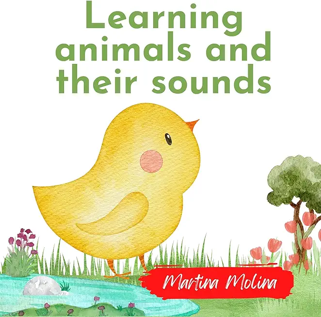 Learning animals and their sounds: Book for babies from 0 months to 3 years old toddlers