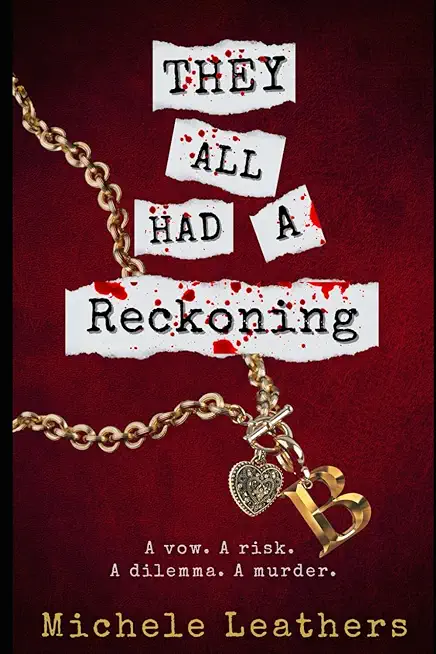 They All Had A Reckoning: A vow. A risk. A dilemma. A murder.