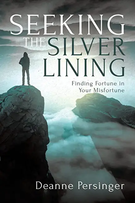 Seeking the Silver Lining: Finding Fortune in Your Misfortune