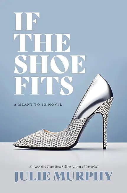 If the Shoe Fits: A Meant to Be Novel