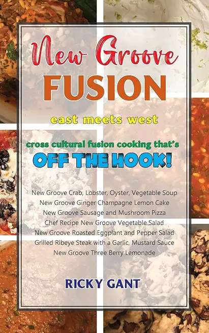 New Groove Fusion: Cross Cultural Fusion Cooking That's Off The Hook