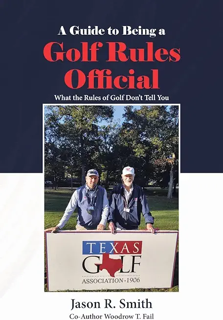 A Guide to Being a Golf Rules Official: What the Rules of Golf Don't Tell You