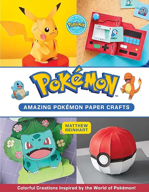 Amazing PokÃ©mon Paper Crafts: Colorful Creations Inspired by the World of PokÃ©mon!