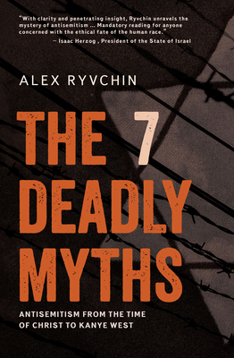 The 7 Deadly Myths: Antisemitism from the Time of Christ to Kanye West
