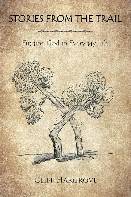 Stories from the Trail: Finding God in Everyday Life
