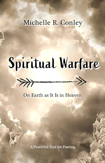 Spiritual Warfare: On Earth As It Is in Heaven