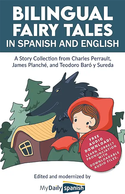 Bilingual Fairy Tales in Spanish and English: A Story Collection from Charles Perrault, James PlanchÃ©, and Teodoro BarÃ³ y Sureda