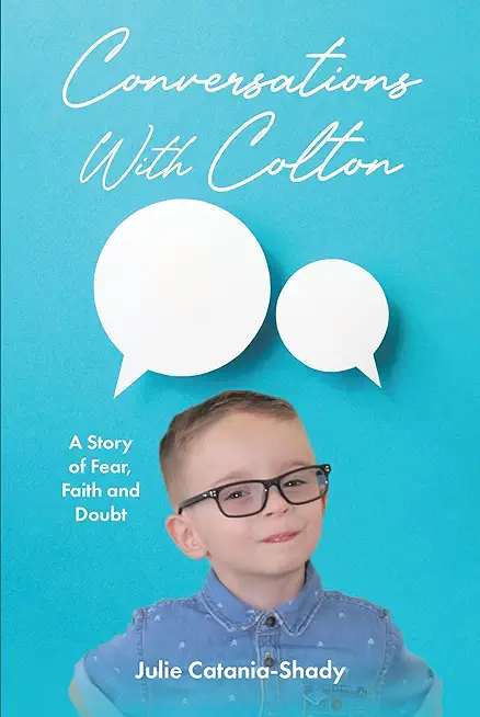 Conversations With Colton: A Story of Fear, Faith and Doubt