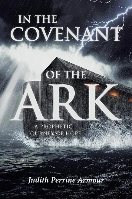 In The Covenant of the Ark: A Prophetic Journey of Hope