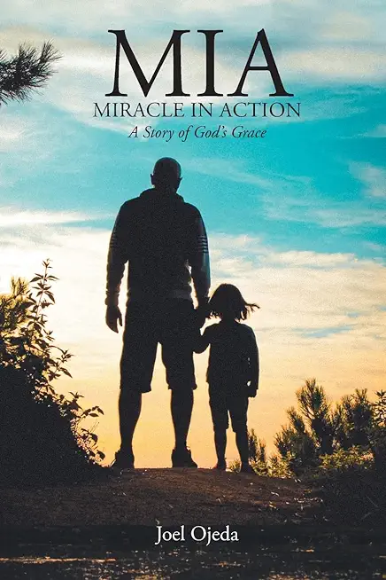 MIA: Miracle in Action: A Story of God's Grace