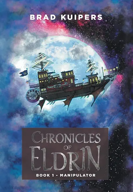 Chronicles of Eldrin: Book 1 - Manipulator