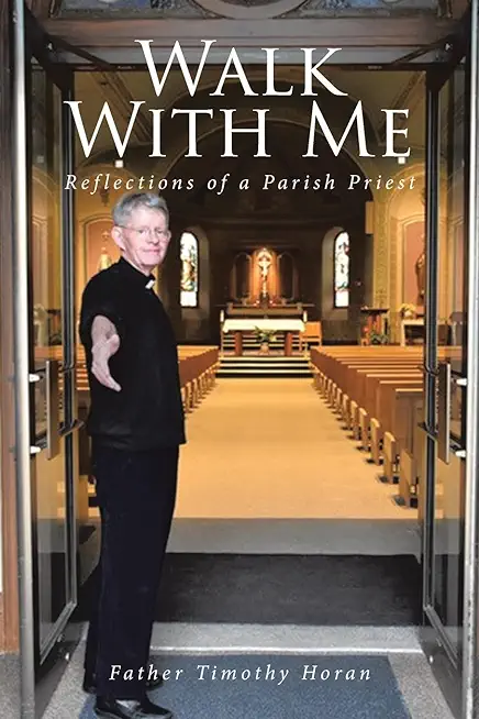Walk With Me: Reflections of a Parish Priest