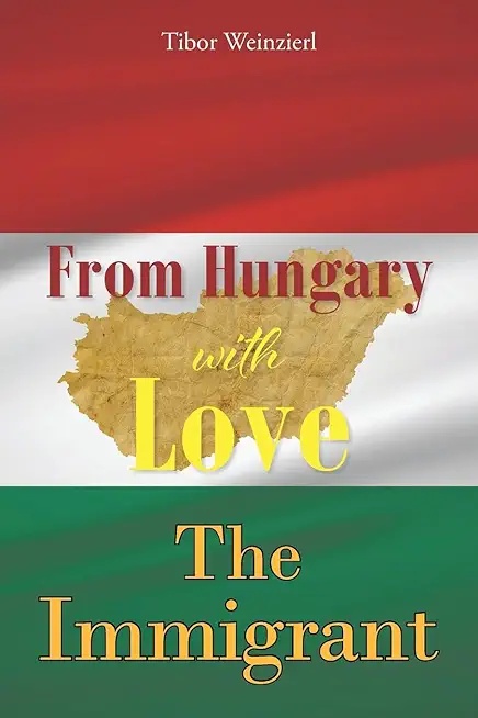 From Hungary with Love: The Immigrant