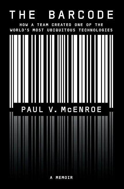 The Barcode: How a Team Created One of the World's Most Ubiquitous Technologies