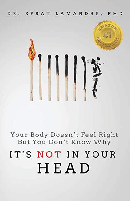 It's NOT In Your Head: Your Body Doesn't Feel Right But You Don't Know Why